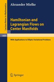 Hamiltonian and Lagrangian Flows on Center Manifolds
