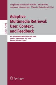 Adaptive Multimedia Retrieval:User, Context, and Feedback