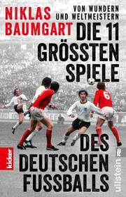 Von Wundern und Weltmeistern: Die 11 größten Spiele des deutschen Fußballs - Cover