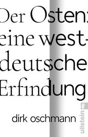 Der Osten: eine westdeutsche Erfindung - Cover