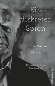 Ein diskreter Spion. John le Carrés Briefe - Cover