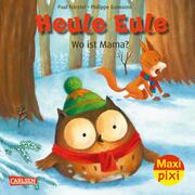 Maxi Pixi 418: Heule Eule: Wo ist Mama?? - Cover