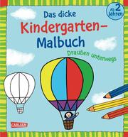 Das dicke Kindergarten-Malbuch: Draußen unterwegs - Cover