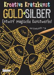 Kreative Kratzkunst: Gold und Silber - Cover