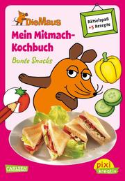 Pixi kreativ - Die Maus: Mein Mitmach-Kochbuch: Bunte Snacks
