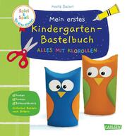Mein erstes Kindergarten-Bastelbuch: Alles mit Klorollen