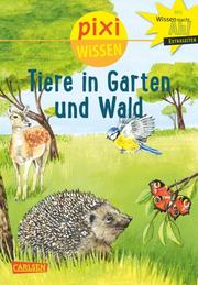 Pixi Wissen - Tiere in Garten und Wald