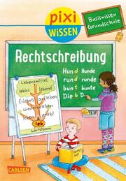 Pixi Wissen - Basiswissen Grundschule: Rechtschreibung