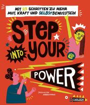 Step into your power: Mit 23 Schritten zu mehr Mut, Kraft und Selbstbewusstsein