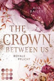 The Crown Between Us. Royale Pflicht - Cover