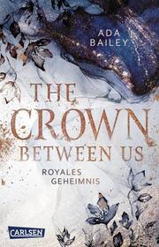 The Crown Between Us. Royales Geheimnis
