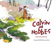 Calvin und Hobbes entdecken - Das große Bill-Watterson-Buch