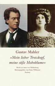 Gustav Mahler 'Mein lieber Trotzkopf, meine süße Mohnblume'