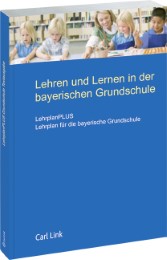 Lehren und Lernen in der bayerischen Grundschule