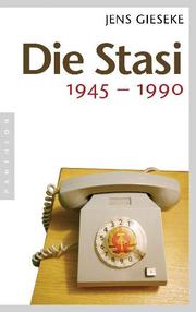 Die Stasi 1945-1990