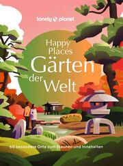 LONELY PLANET Bildband Happy Places Gärten der Welt - Cover