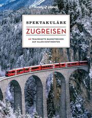 LONELY PLANET Bildband Spektakuläre Zugreisen - Cover