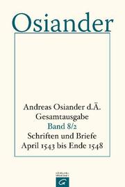 Gesamtausgabe / Schriften und Briefe April 1543 bis Ende 1548