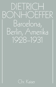 Dietrich Bonhoeffer Werke (DBW) / Barcelona, Berlin, Amerika 1928-1931 - Cover