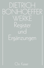 Dietrich Bonhoeffer Werke (DBW) / Register und Ergänzungen