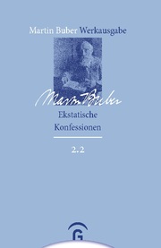 Martin Buber-Werkausgabe (MBW) / Ekstatische Konfessionen