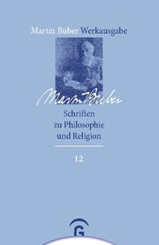 Martin Buber-Werkausgabe (MBW) / Schriften zu Philosophie und Religion
