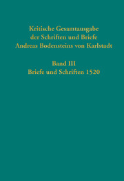 Kritische Gesamtausgabe der Schriften und Briefe Andreas Bodensteins von Karlstadt 3