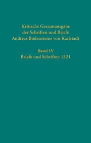 Kritische Gesamtausgabe der Schriften und Briefe Andreas Bodensteins von Karlstadt IV