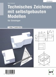 Lösungen Technisches Zeichnen mit selbstgebauten Modellen