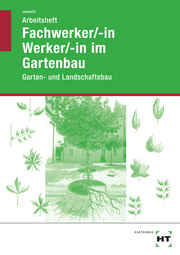 Arbeitsheft Fachwerker/-in, Werker/-in im Gartenbau