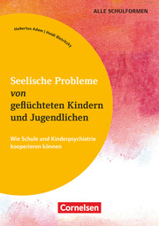 Seelische Probleme von geflüchteten Kindern und Jugendlichen - Wie Schule und Kinderpsychiatrie kooperieren können - Cover