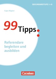 99 Tipps: Referendare begleiten und ausbilden