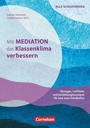 Mit Mediation das Klassenklima verbessern - Übungen, Leitfäden und Ausbildungsko - Cover