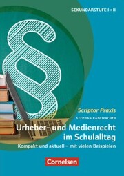 Scriptor Praxis: Urheber- und Medienrecht sicher umgesetzt im Schulalltag - Cover