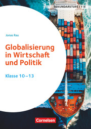 Globalisierung in Wirtschaft und Politik - Klasse 10-13
