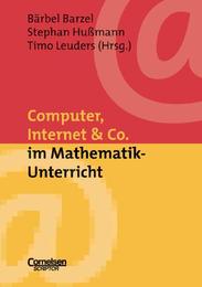 Computer, Internet & Co im Mathematik-Unterricht