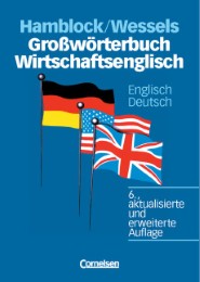 Großwörterbuch Wirtschaftsenglisch - [6., aktualisierte und erweiterte Auflage] / Englisch-Deutsch