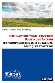 Nachhaltigkeit und Transition: Politik und Akteure. Transition écologique et durabilité: Politiques et acteurs