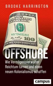Offshore - Wie Vermögensverwalter Reichtum tarnen und einen neuen Kolonialismus schaffen