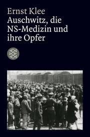 Auschwitz, die NS-Medizin und ihre Opfer