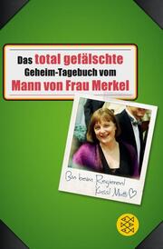 Das total gefälschte Geheim-Tagebuch vom Mann von Frau Merkel - Cover