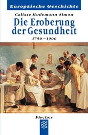 Die Eroberung der Gesundheit 1750-1900