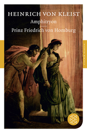 Amphitryon: Ein Lustspiel nach Moliere/Prinz Friedrich von Homburg: Ein Schauspiel