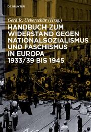 Handbuch zum Widerstand gegen Nationalsozialismus und Faschismus in Europa 1933/39 bis 1945 - Cover