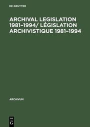Archival Legislation 1981-1994/ Législation Archivistique 1981-1994