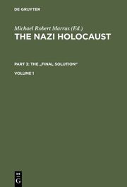 The Nazi Holocaust.Part 3: The 'Final Solution'.Volume 1