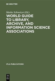 World Guide to Library, Archive, and Information Science Associations