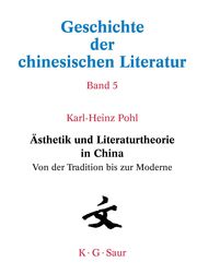 Ästhetik und Literaturtheorie in China. Von der Tradition bis zur Moderne