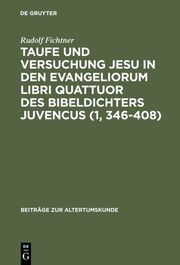 Taufe und Versuchung Jesu in den Evangeliorum libri quattuor des Bibeldichters Juvencus (1,346-408) - Cover