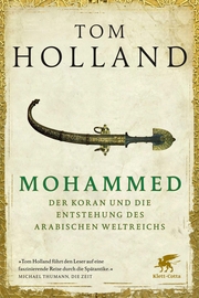 Mohammed, der Koran und die Entstehung des arabischen Weltreichs - Cover